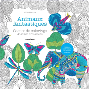 Animaux fantastiques : carnet de coloriage & safari antistress - Millie Marotta