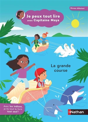 Je peux tout lire avec capitaine Maya. La grande course - Jeanne Boyer