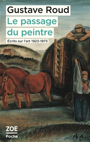 Le passage du peintre : écrits sur l'art 1923-1973 - Gustave Roud