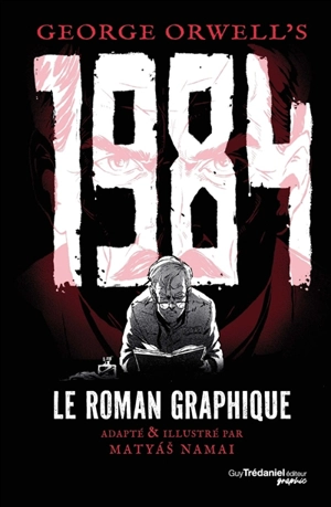 George Orwell's 1984 : le roman graphique - Matyas Namai