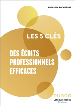 Les 5 clés des écrits professionnels efficaces - Elisabeth Rochefort