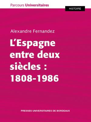 L'Espagne entre deux siècles : 1808-1986 - Alexandre Fernandez