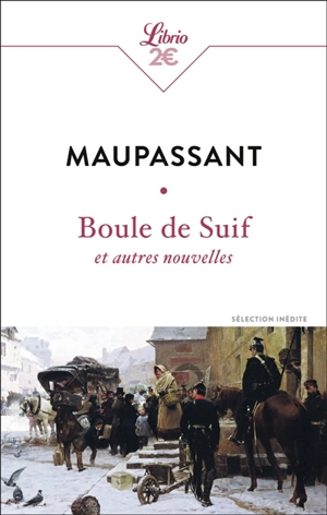 Boule de suif : et autres nouvelles - Guy de Maupassant