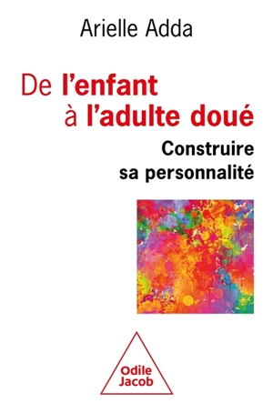 De l'enfant à l'adulte doué : construire sa personnalité - Arielle Adda