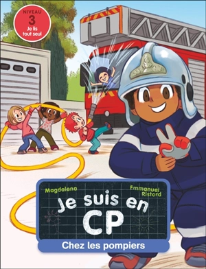 Je suis en CP. Vol. 13. Chez les pompiers : niveau 3 - Magdalena