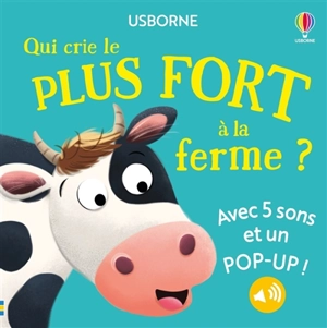 Qui crie le plus fort à la ferme ? : avec 5 sons et un pop-up ! - Sam Taplin