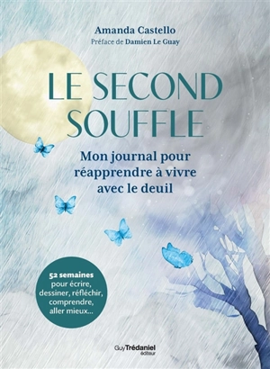 Le second souffle : mon journal pour réapprendre à vivre après le deuil : 52 semaines pour écrire, dessiner, réfléchir, comprendre, aller mieux... - Amanda Castello