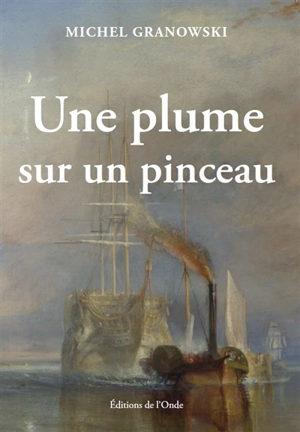 Une plume sur un pinceau - Michel Granowski