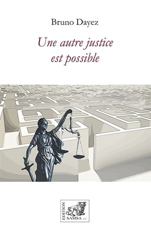 Une autre justice est possible - Bruno Dayez