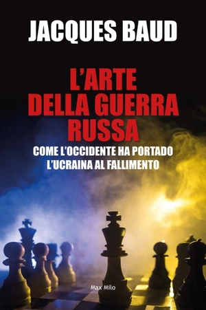 L'arte della guerra russa : come l'Occidente ha portado l'Ucraina al fallimento - Jacques Baud