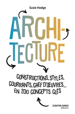 Architecture : constructions, styles, courants, chefs-d'oeuvre... : en 200 concepts clés - Susie Hodge