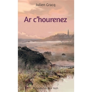 Ar c'hourenez - Julien Gracq