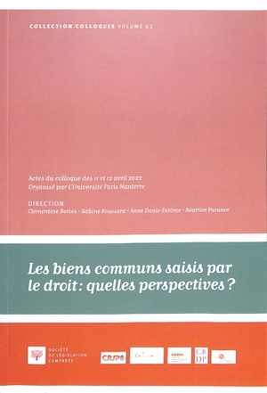 Les biens communs saisis par le droit : quelles perspectives ? : actes du colloque des 11 et 12 avril 2022