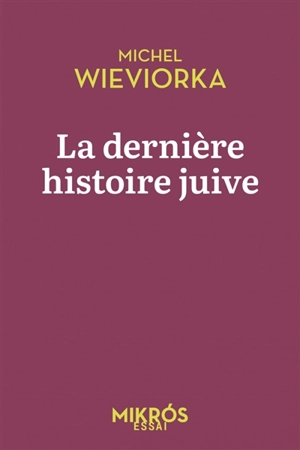 La dernière histoire juive : âge d'or et déclin de l'humour juif - Michel Wieviorka