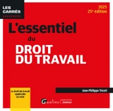 L'essentiel du droit du travail : 2025 - Jean-Philippe Tricoit