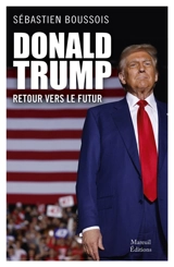 Donald Trump, retour vers le futur - Sébastien Boussois