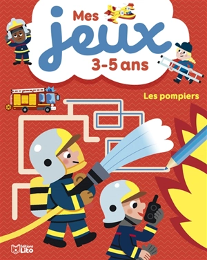 Les pompiers : mes jeux 3-5 ans - Didier Balicevic