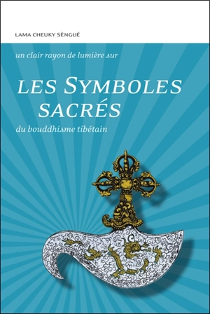 Les symboles sacrés du bouddhisme tibétain - Tcheuky Sèngué