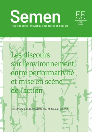 Semen, nouvelle série, n° 55. Les discours sur l'environnement, entre performativité et mise en scène de l'action