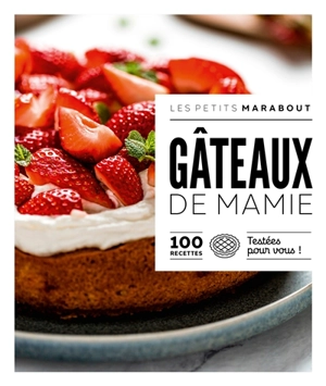 Gâteaux de mamie : 100 recettes testées pour vous !