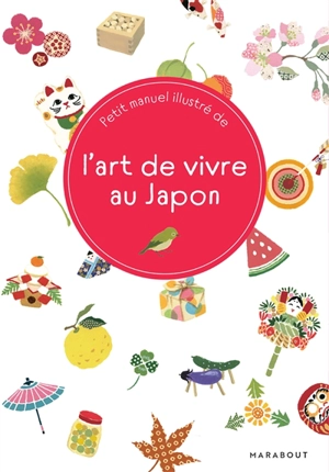 Petit manuel illustré de l'art de vivre au Japon