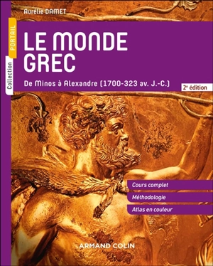 Le monde grec : de Minos à Alexandre (1700-323 av. J.-C.) - Aurélie Damet