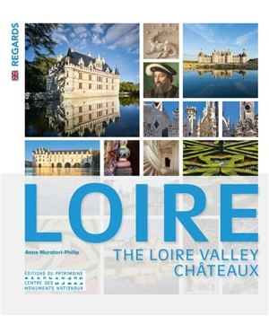 Loire : the Loire valley Châteaux - Anne Muratori-Philip