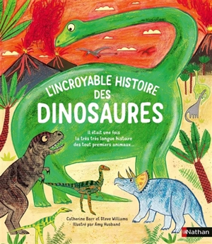 L'incroyable histoire des dinosaures - Catherine Barr