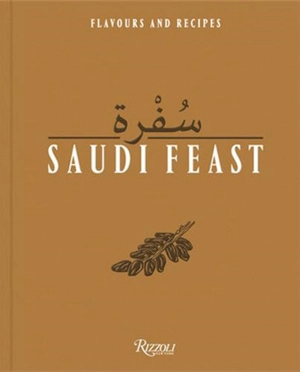 Saudi Feast Flavors and Recipes - Anissa Helou