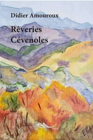 Rêveries cévenoles - Didier Amouroux