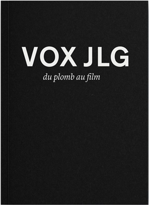 Vox JLG : du plomb au film - Paule Palacios-Dalens