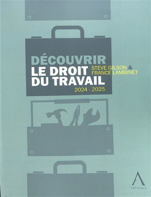 Découvrir le droit du travail : 2024-2025 - Steve Gilson