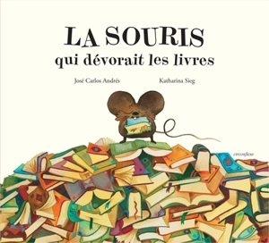 La souris qui dévorait les livres - José Carlos Andrés