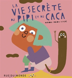 La vie secrète du pipi et du caca - Mariona Tolosa Sisteré