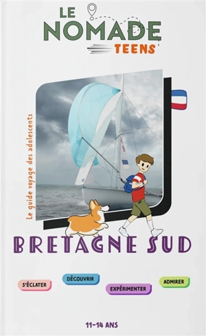 Bretagne Sud : s'éclater, découvrir, expérimenter, admirer : 11-14 ans - Axelle Quéré