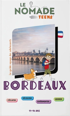 Bordeaux : s'éclater, découvrir, expérimenter, admirer : 11-14 ans - Sophie Ribot