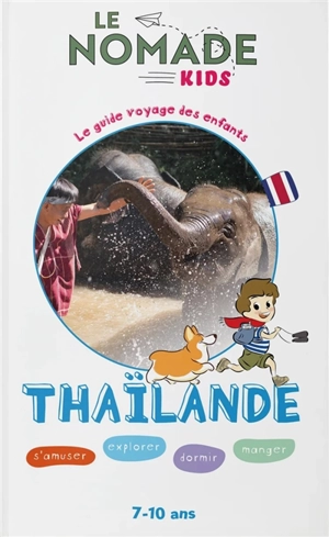 Thaïlande : s'amuser, explorer, dormir, manger : 7-10 ans - Sophie Ribot