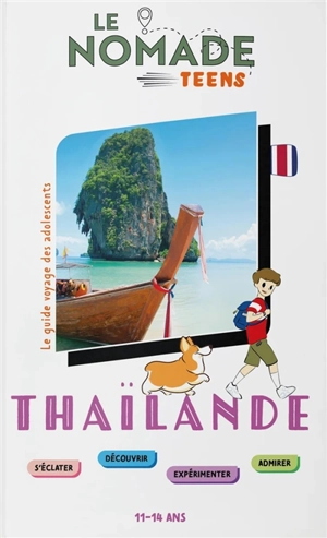 Thaïlande : s'éclater, découvrir, expérimenter, admirer : 11-14 ans - Sophie Ribot