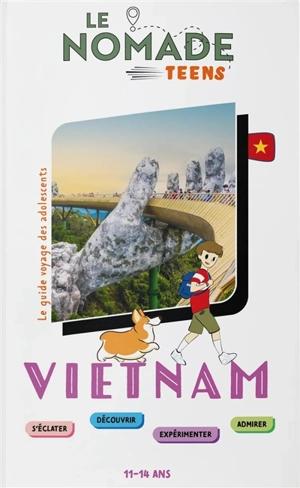 Vietnam : s'éclater, découvrir, expérimenter, admirer : 11-14 ans - Sophie Ribot