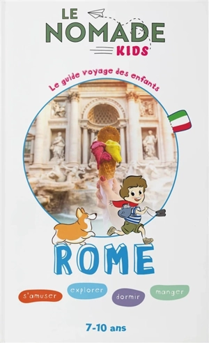 Rome : s'amuser, explorer, dormir, manger : 7-10 ans - Sophie Ribot