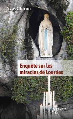 Enquête sur les miracles de Lourdes - Yves Chiron