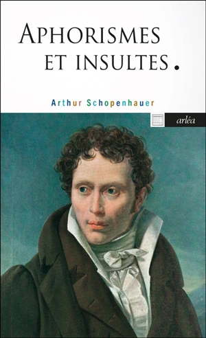 Aphorismes et insultes - Arthur Schopenhauer