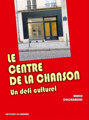 Le Centre de la chanson : un défi culturel - Marie Delchambre