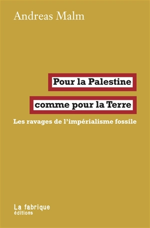 Pour la Palestine comme pour la Terre : les ravages de l'impérialisme fossile - Andreas Malm