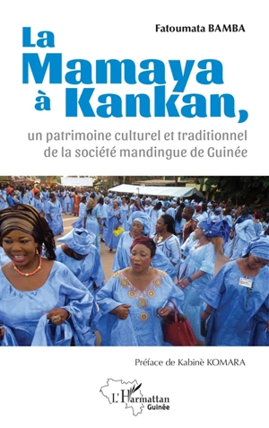 La mamaya à Kankan, un patrimoine culturel et traditionnel de la société mandingue de Guinée - Fatoumata Bamba