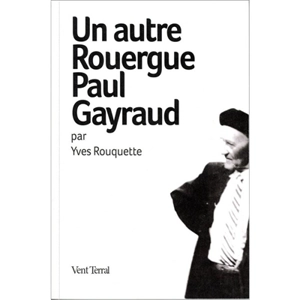 Un autre Rouergue : Paul Gayraud - Yves Rouquette