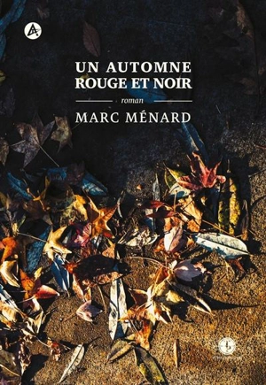 Un automne rouge et noir - Marc Ménard