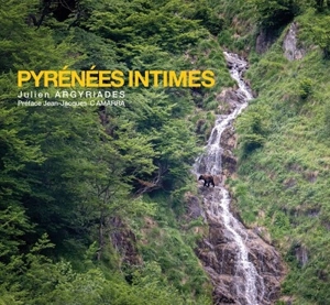 Pyrénées intimes - Julien Argyriades