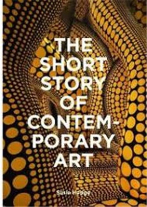 The Short Story of Contemporary Art - Susie Hodge