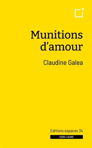 Munitions d'amour - Claudine Galea